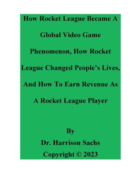 How Rocket League Became A Global Video Game Phenomenon And How Rocket League Changed People's Lives