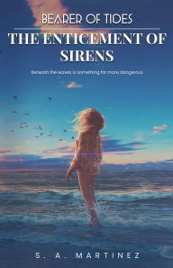 Ebooks gratis downloaden nederlands Bearer of Tides - The Enticement of Sirens 9798881113100 by S.A. Martinez