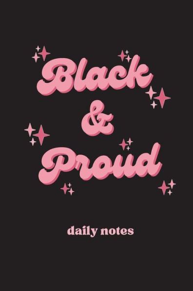Black and Proud Journal: Celebrating Black Pride and Black Culture, Black History Month Journal