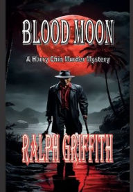 Rapidshare book download Blood Moon: A Harry Chin Murder Mystery by Ralph Griffith 9798881113629 (English Edition)