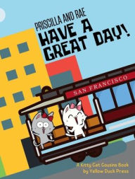 Title: Priscilla and Rae Have a Great Day!, Author: Yellow Duck Press