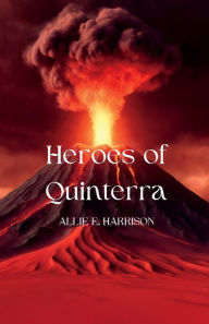 Title: Heroes of Quinterra, Author: Allie E. Harrison