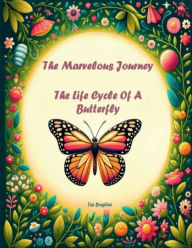 Title: The Marvelous Journey: The Life Cycle Of A Butterfly, Author: Tee Bogitini