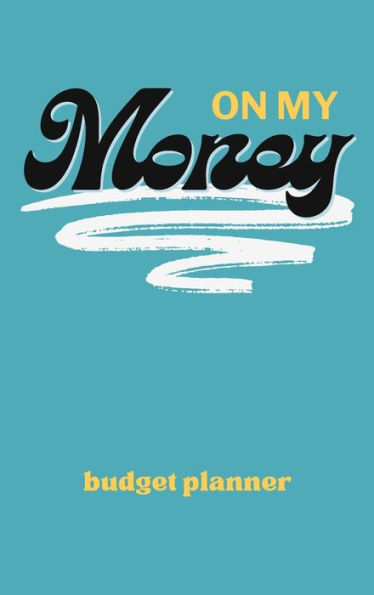 On My Money Undated Budget Planner: Personal Expense Tracker for Paying Down Debt, Bills, and Growing Your Savings