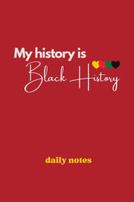 Title: Black History Month Journal: Celebrate Black Culture My History Is Black History Notebook, Author: K Creations