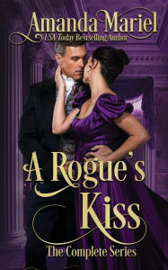 Title: A Rogue's Kiss: The Complete Series, Author: Amanda Mariel