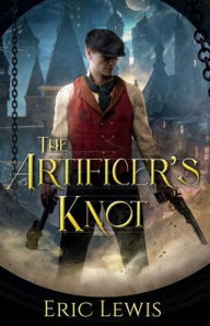 Title: The Artificer's Knot, Author: Eric Lewis