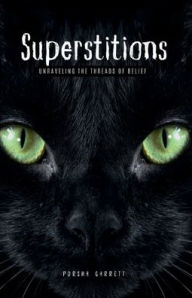 Title: Superstitions: Unraveling the Threads of Belief:, Author: Porsha Garrett