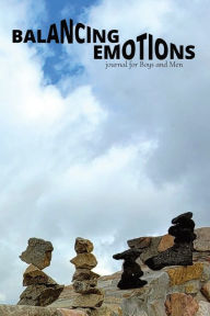 Title: Balancing Emotions: journal for Boys and Men, Author: Ulysses Valor
