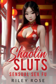 Title: Shaolin Sluts: Sensual Sex Fu, Author: Riley Rose