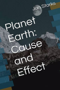 Title: Planet Earth: Cause and Effect:, Author: Jan Starks