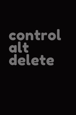 Control, Alt, Delete: Journal: