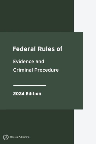 Federal Rules of Evidence and Criminal Procedure 2024 Edition