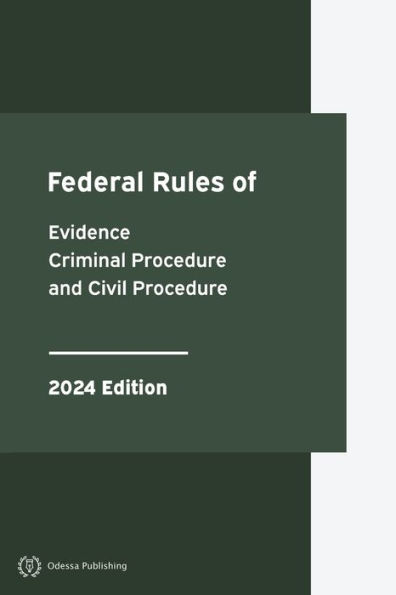 Federal Rules of Evidence, Criminal Procedure and Civil 2024 Edition