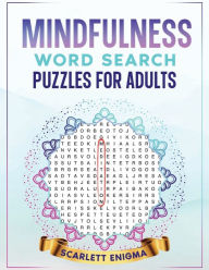 Title: Mindfulness Word Search Puzzles for Adults: A Collection of 50 Positive, Calming, Mindfulness Practices & Themed Word Searches to Relax, Unwind, and Focus Your Mind, Author: Scarlett Enigma
