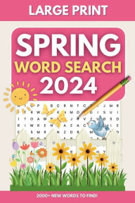 Spring Word Search Book: Large Print Word Search Puzzle Book with 2000+ Words to Find for Seniors, Adults, Teens, and Kids