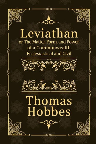 Leviathan: or The Matter, Form, and Power of a Commonwealth Ecclesiastical Civil (Complete, Modernised)