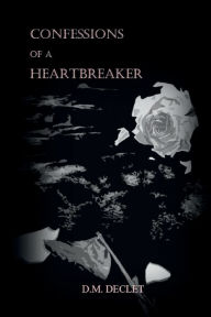 Title: Confessions of a Heartbreaker, Author: D. M. Declet