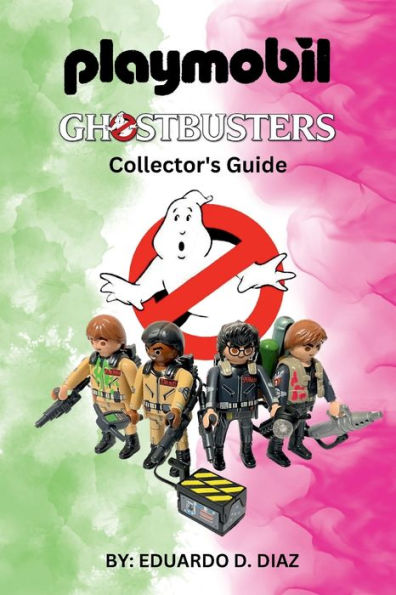 Playmobil Ghostbusters Collector's Guide