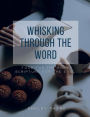 Whisking Through The Word: Food for the Stomach, Scripture for the Soul.