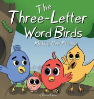 Title: The Three-Letter Word Birds: Meeting New Friends, Author: Dacia Turner