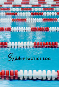 Title: Swim Practice Log: In the Pool, Life is Cool, Swimmer's Rule!, Author: Coach Tasha