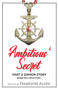 Title: Ambitious Secret 2: Damon's Story, Author: Dameyon Allen