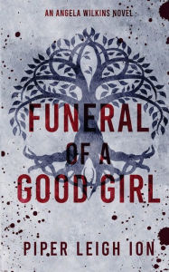 Title: Funeral of a Good Girl, Author: Piper Leigh Ion