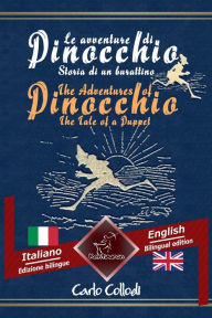 Title: Le avventure di Pinocchio (Storia di un burattino) - The Adventures of Pinocchio (The Tale of a Puppet): Bilingue con testo a fronte - Bilingual parallel text: Italiano - Inglese / Italian - English, Author: Carlo Collodi