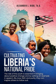 Title: Cultivating Liberia's National Pride, Author: Alexander L. Redd