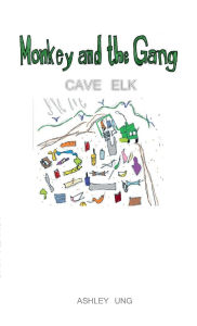 Title: Monkey and the Gang: Cave Elk, Author: Ashley Ung