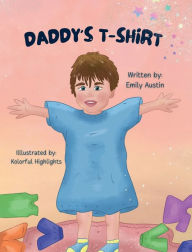 Title: Daddy's T-Shirt: Discovering Sweet Dreams wearing Daddy's T-Shirt, Author: Emily Austin