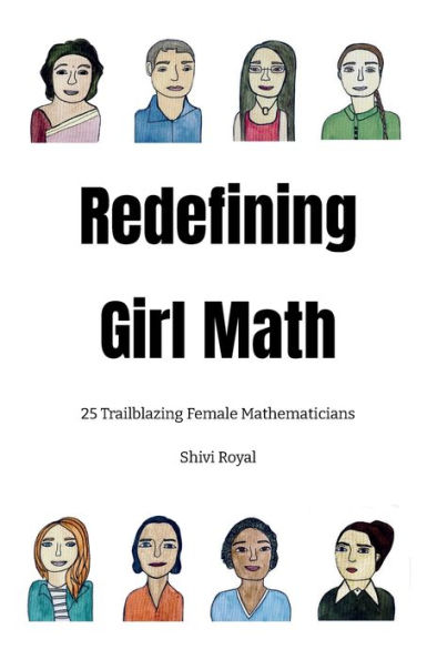 Redefining Girl Math: 25 Trailblazing Female Mathematicians: