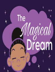 Title: The Magical Dream, Author: Dr. Angella Bennett