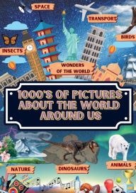 Title: 1000 of Pictures About The World Around Us Educational Children's Book With Illustrations For Ages 2-12 yrs old, Author: Irene Cumiford