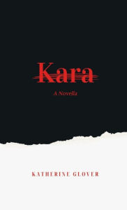 Title: Kara: A Novella, Author: Katherine Glover