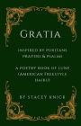 Gratia: A Poetry Book of Lune (Freestyle American Haiku) Inspired by Puritans Prayers and Psalms