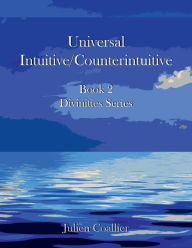 Title: Universal - Intuitive/Counter-Intuitive: Book 2 - Divinities Series, Author: Julien Coallier