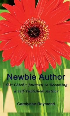 Newbie Author: This Chick's Journey to Becoming a Self-Published Author: