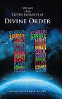 WE ARE OUR ELEVEN ELEMENTS OF DIVINE ORDER