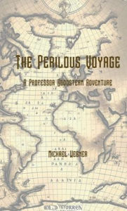 Title: The Perilous Voyage: A Professor Goodsteam Adventure, Author: Michael Wegner