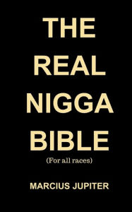 The Real Nigga Bible: (For all races)
