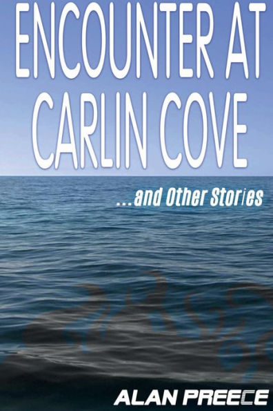 Encounter at Carlin Cove: and Other Stories: