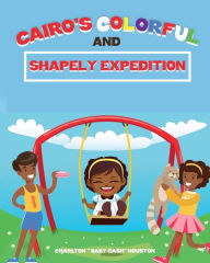 Title: Cairo's Colorful And Shapely Expedition, Author: BABY CA$H HOUSTON