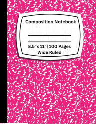 Composition Notebook College Ruled: Composition Notebook For Students, Journal, And Work Use 8.5