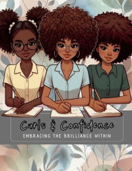 Title: Curls & Confidence: Embracing the Brilliance Within (A Journal for Tweens and Teens), Author: Amarie Jelly