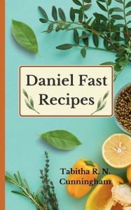 Title: Daniel Fast Recipes, Author: Tabitha Cunningham