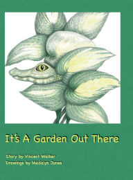 Title: It's a garden out there., Author: Vincent Walker