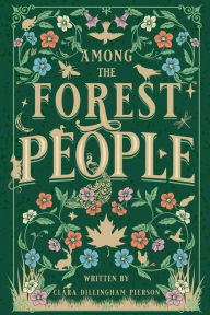 Title: Among the Forest People: Illustrated by Catherine Benson, Author: Clara Dillingham Pierson