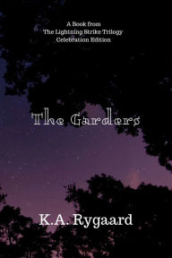 Title: The Garders: A Book from The Lightning Strike Trilogy, Author: K. A. Rygaard